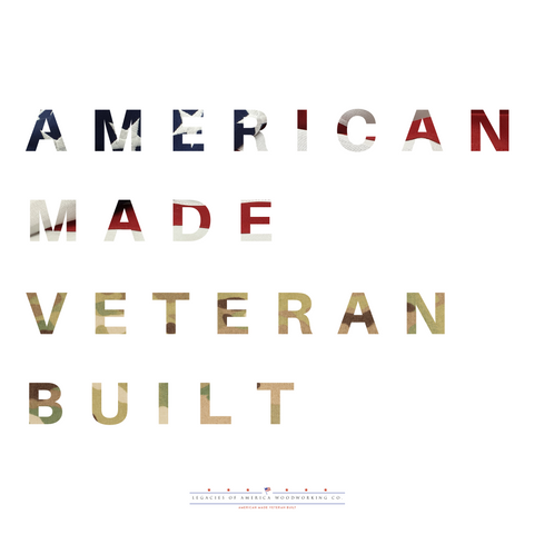 American Made - Veteran Built™ Legacies of America Woodworking Company