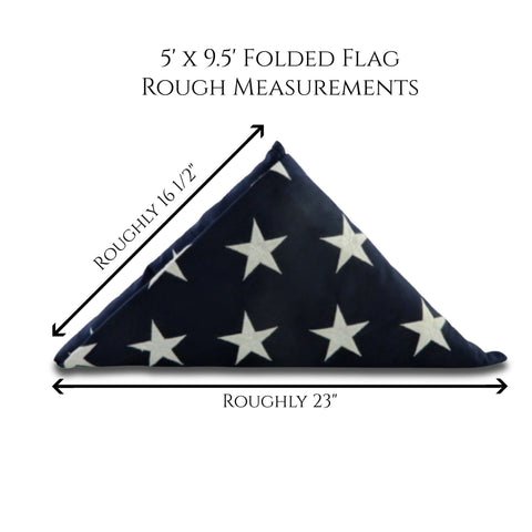 Rough measurements of a 5' x 9.5' Burial Internment Flag when folded. These measurements can vary up to 1