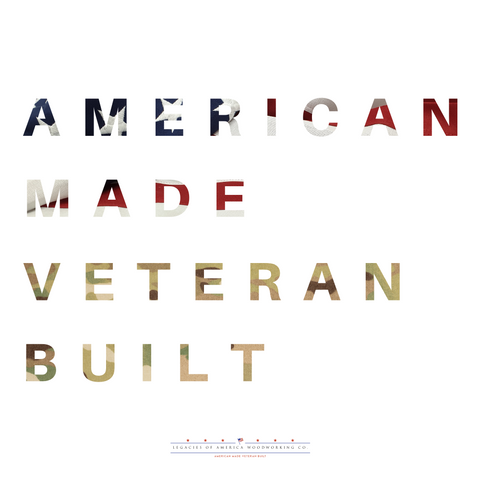 American Made - Veteran Built™ Legacies of America Woodworking Co.